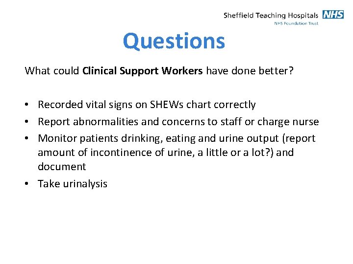 Questions What could Clinical Support Workers have done better? • Recorded vital signs on