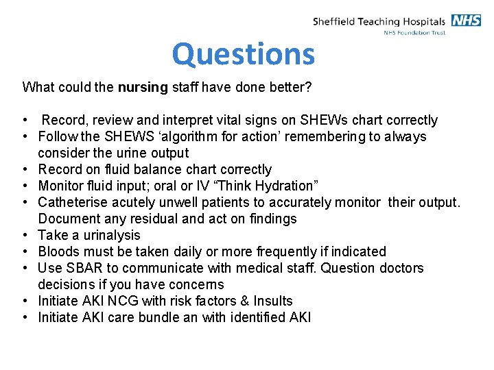 Questions What could the nursing staff have done better? • Record, review and interpret