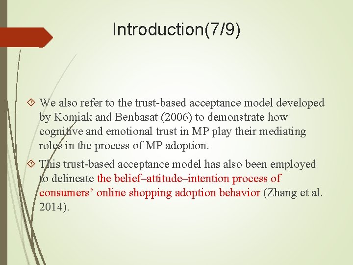 Introduction(7/9) We also refer to the trust-based acceptance model developed by Komiak and Benbasat