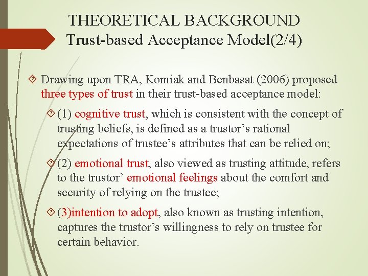 THEORETICAL BACKGROUND Trust-based Acceptance Model(2/4) Drawing upon TRA, Komiak and Benbasat (2006) proposed three