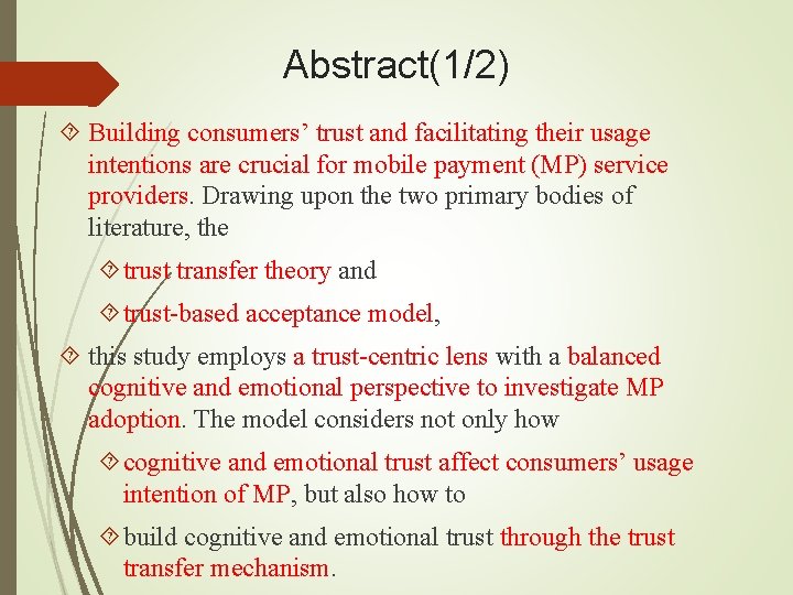 Abstract(1/2) Building consumers’ trust and facilitating their usage intentions are crucial for mobile payment