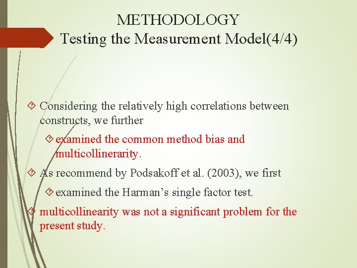 METHODOLOGY Testing the Measurement Model(4/4) Considering the relatively high correlations between constructs, we further