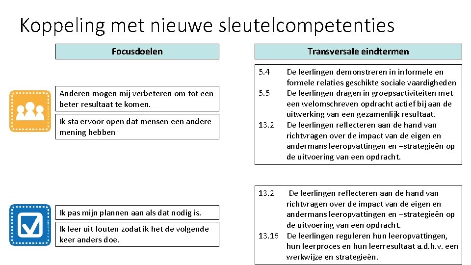 Koppeling met nieuwe sleutelcompetenties Focusdoelen Transversale eindtermen 5. 4 Anderen mogen mij verbeteren om