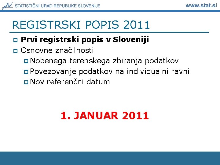 REGISTRSKI POPIS 2011 p p Prvi registrski popis v Sloveniji Osnovne značilnosti p Nobenega