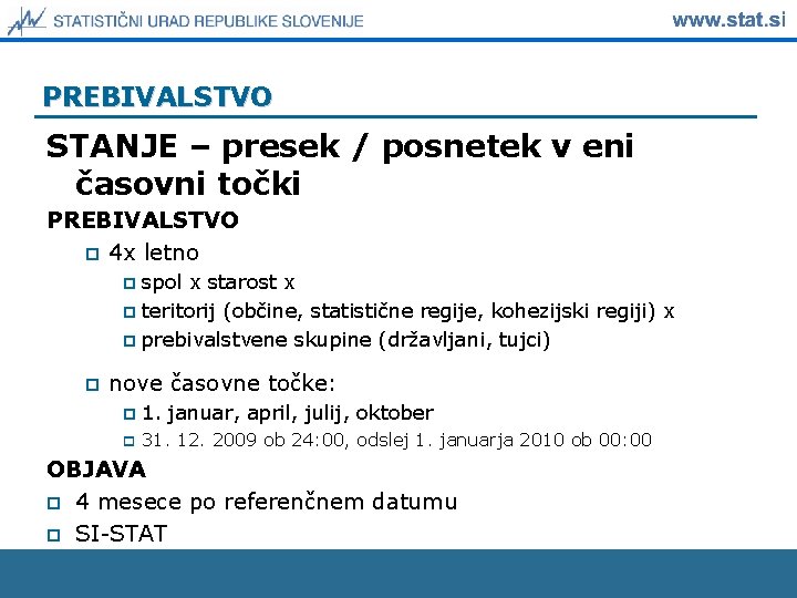 PREBIVALSTVO STANJE – presek / posnetek v eni časovni točki PREBIVALSTVO p 4 x