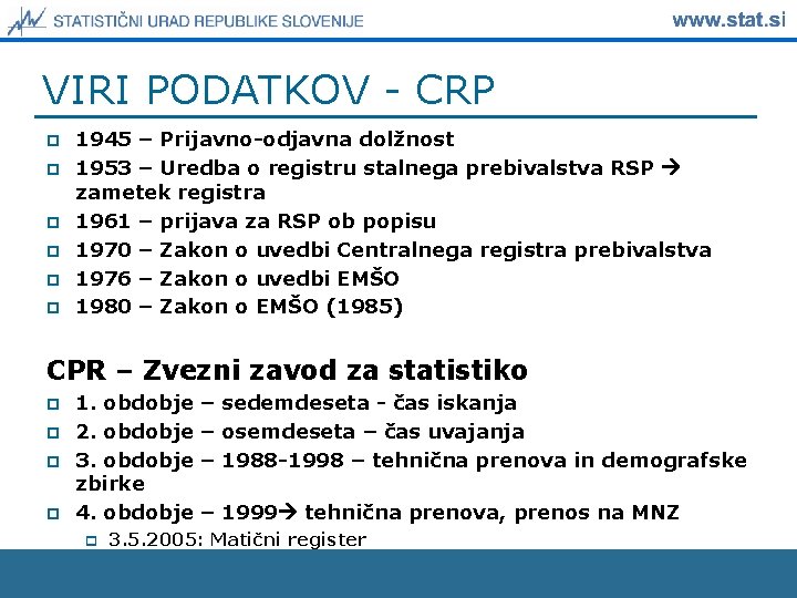 VIRI PODATKOV - CRP p p p 1945 – Prijavno-odjavna dolžnost 1953 – Uredba