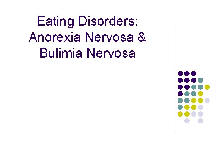 Eating Disorders: Anorexia Nervosa & Bulimia Nervosa 