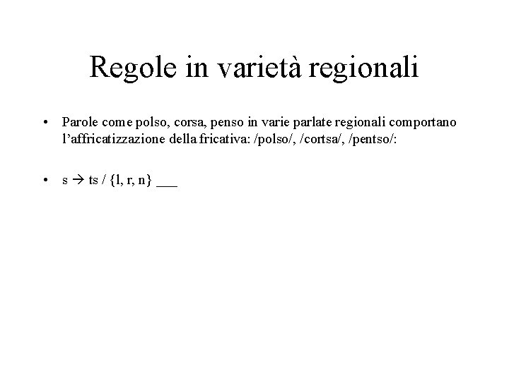 Regole in varietà regionali • Parole come polso, corsa, penso in varie parlate regionali