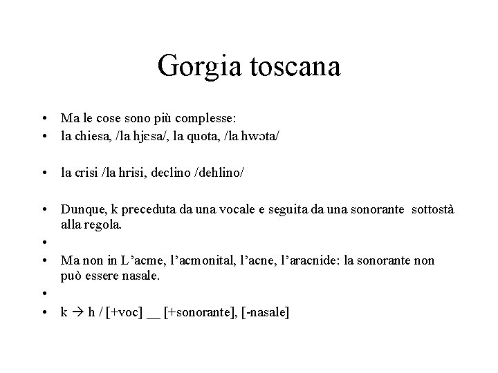 Gorgia toscana • Ma le cose sono più complesse: • la chiesa, /la hj