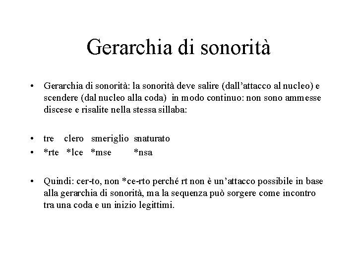 Gerarchia di sonorità • Gerarchia di sonorità: la sonorità deve salire (dall’attacco al nucleo)