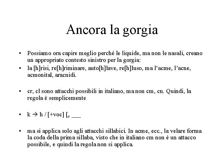 Ancora la gorgia • Possiamo ora capire meglio perché le liquide, ma non le