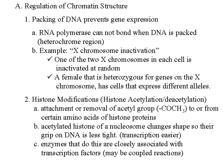 A. Regulation of Chromatin Structure 1. Packing of DNA prevents gene expression a. RNA