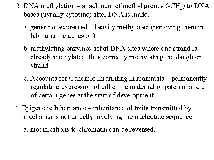 3. DNA methylation – attachment of methyl groups (-CH 3) to DNA bases (usually