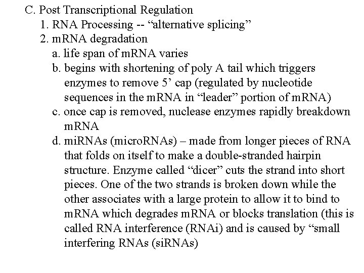 C. Post Transcriptional Regulation 1. RNA Processing -- “alternative splicing” 2. m. RNA degradation