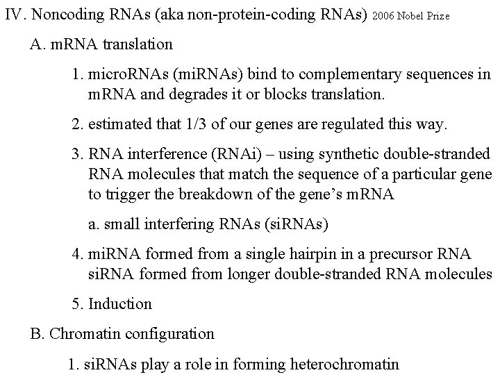 IV. Noncoding RNAs (aka non-protein-coding RNAs) 2006 Nobel Prize A. m. RNA translation 1.