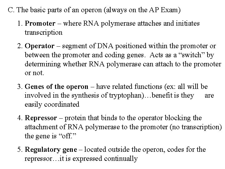 C. The basic parts of an operon (always on the AP Exam) 1. Promoter