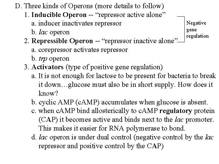 D. Three kinds of Operons (more details to follow) 1. Inducible Operon -- “repressor