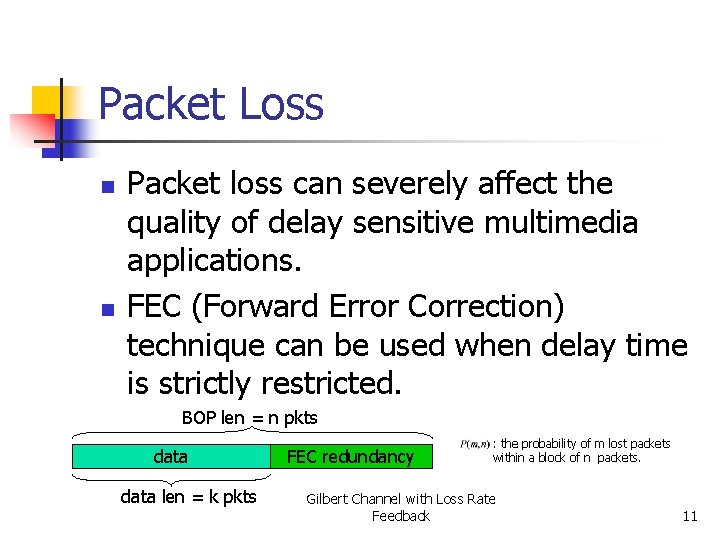 Packet Loss n n Packet loss can severely affect the quality of delay sensitive