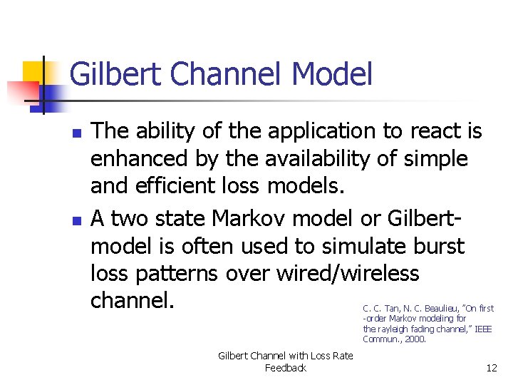 Gilbert Channel Model n n The ability of the application to react is enhanced