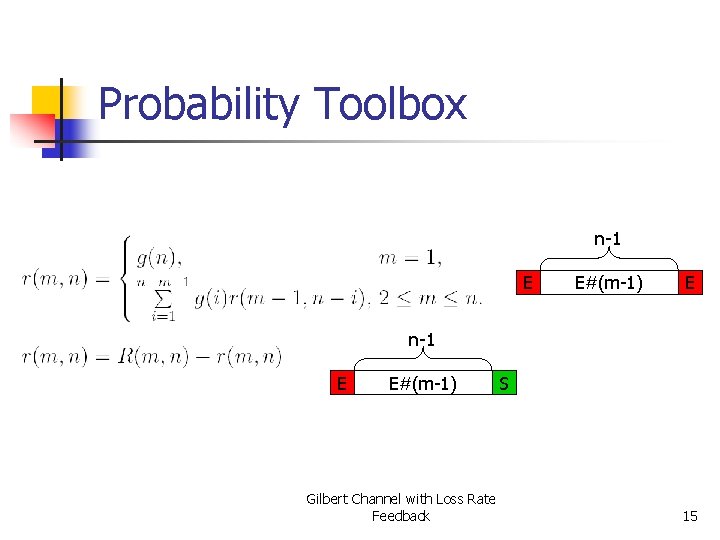 Probability Toolbox n-1 E E#(m-1) E n-1 E E#(m-1) Gilbert Channel with Loss Rate