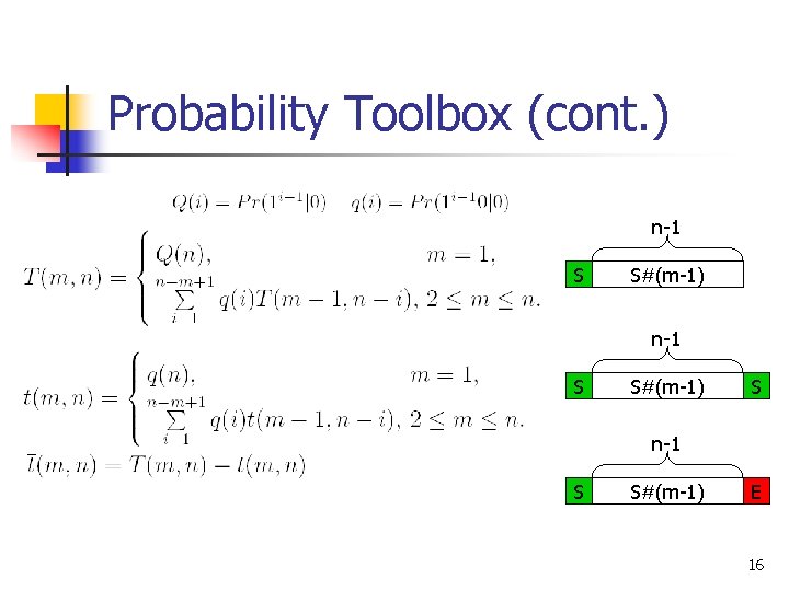 Probability Toolbox (cont. ) n-1 S S#(m-1) S n-1 S S#(m-1) E 16 