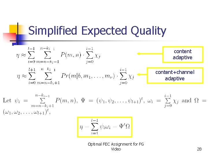 Simplified Expected Quality content adaptive content+channel adaptive Optimal FEC Assignment for FG Video 28