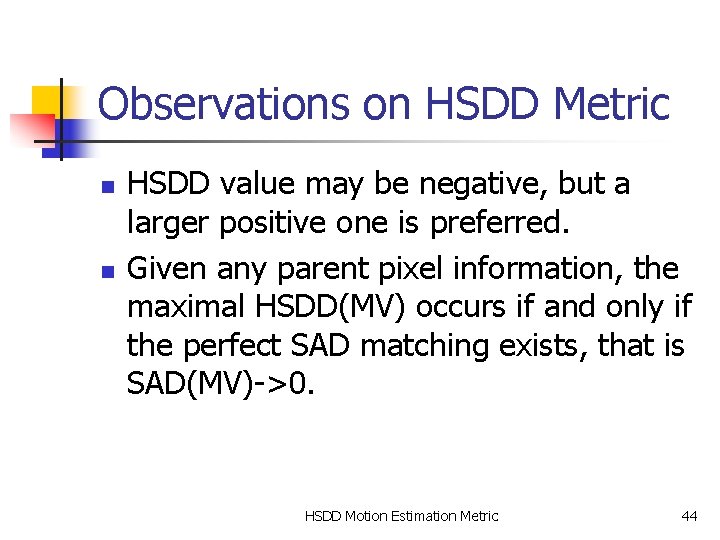 Observations on HSDD Metric n n HSDD value may be negative, but a larger