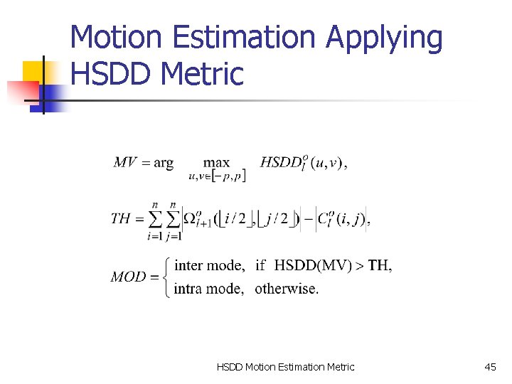 Motion Estimation Applying HSDD Metric HSDD Motion Estimation Metric 45 