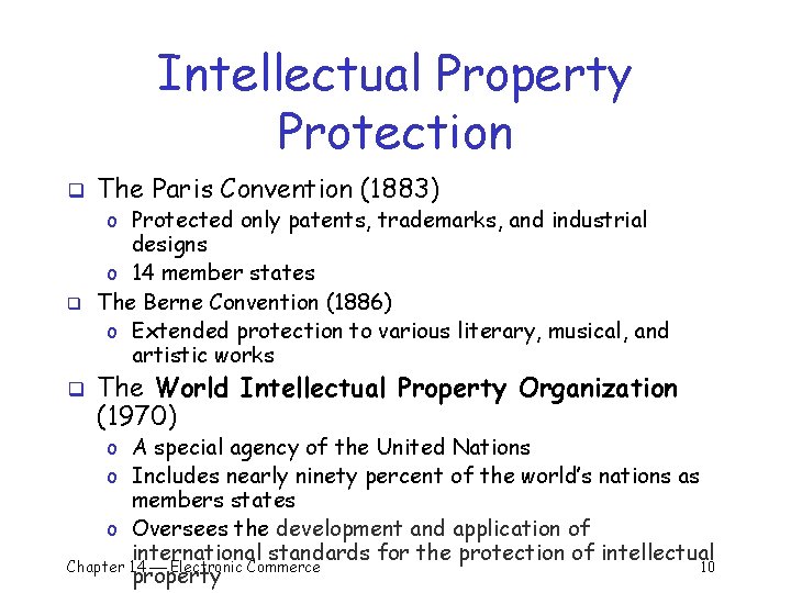 Intellectual Property Protection q q q The Paris Convention (1883) o Protected only patents,
