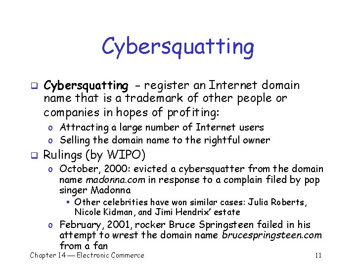 Cybersquatting q Cybersquatting - register an Internet domain name that is a trademark of