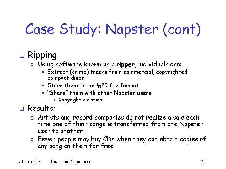 Case Study: Napster (cont) q Ripping o Using software known as a ripper, individuals