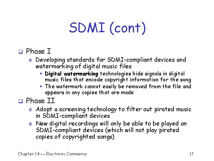 SDMI (cont) q Phase I o Developing standards for SDMI-compliant devices and watermarking of