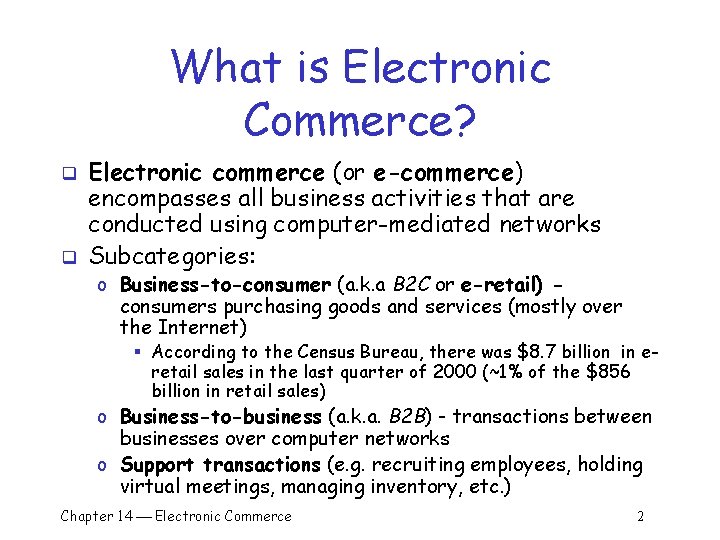 What is Electronic Commerce? q q Electronic commerce (or e-commerce) encompasses all business activities