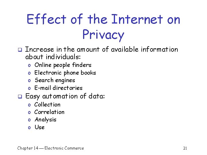Effect of the Internet on Privacy q q Increase in the amount of available