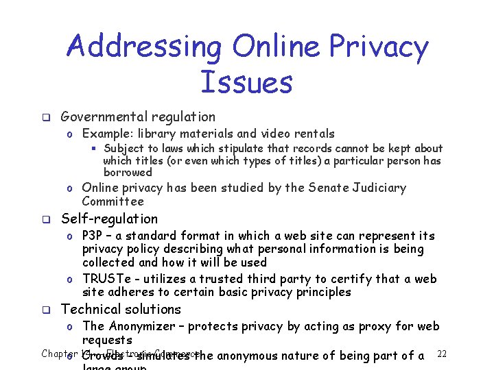 Addressing Online Privacy Issues q Governmental regulation o Example: library materials and video rentals