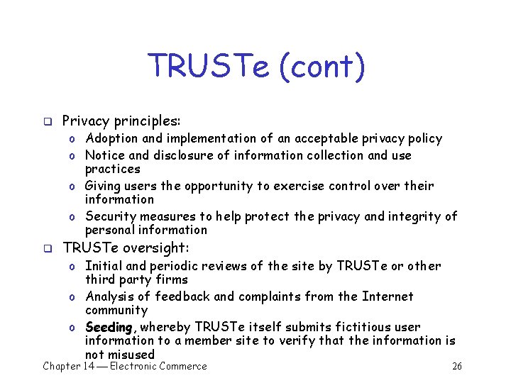 TRUSTe (cont) q Privacy principles: o Adoption and implementation of an acceptable privacy policy