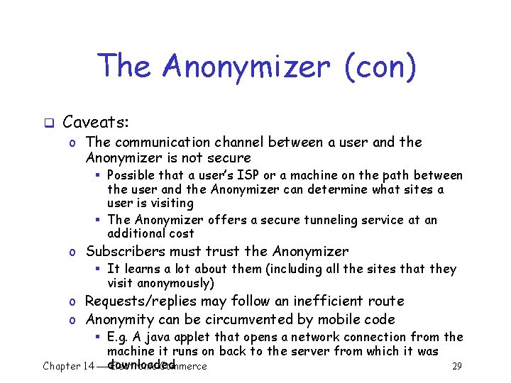 The Anonymizer (con) q Caveats: o The communication channel between a user and the