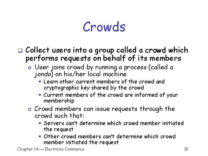 Crowds q Collect users into a group called a crowd which performs requests on