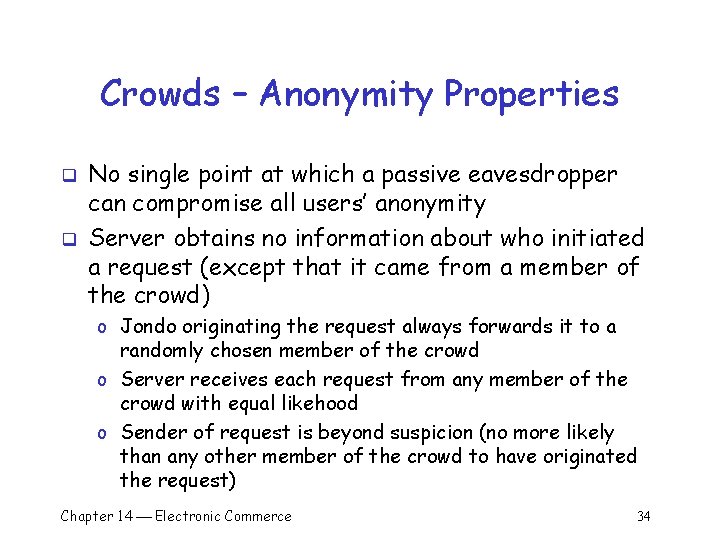 Crowds – Anonymity Properties q q No single point at which a passive eavesdropper