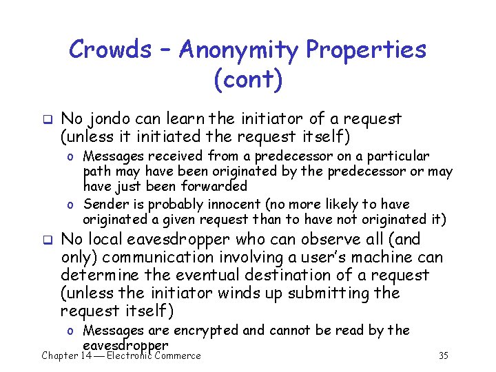 Crowds – Anonymity Properties (cont) q No jondo can learn the initiator of a