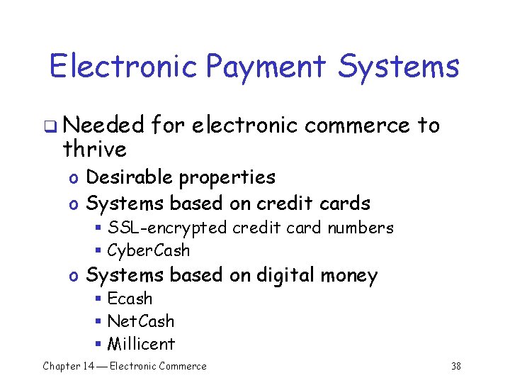 Electronic Payment Systems q Needed thrive for electronic commerce to o Desirable properties o