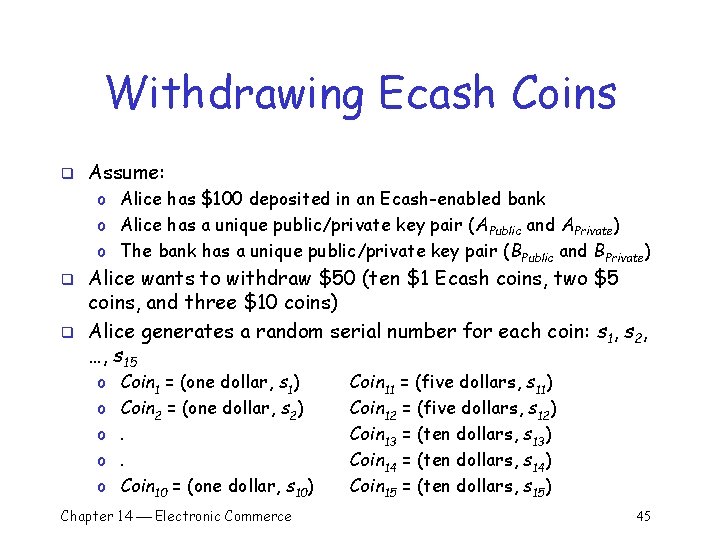 Withdrawing Ecash Coins q Assume: o Alice has $100 deposited in an Ecash-enabled bank