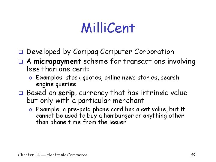 Milli. Cent q q Developed by Compaq Computer Corporation A micropayment scheme for transactions