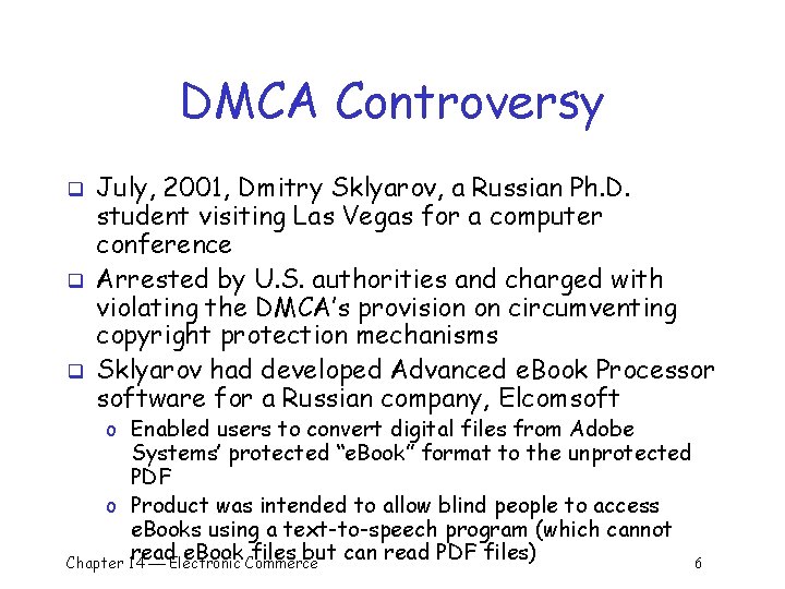 DMCA Controversy q q q July, 2001, Dmitry Sklyarov, a Russian Ph. D. student