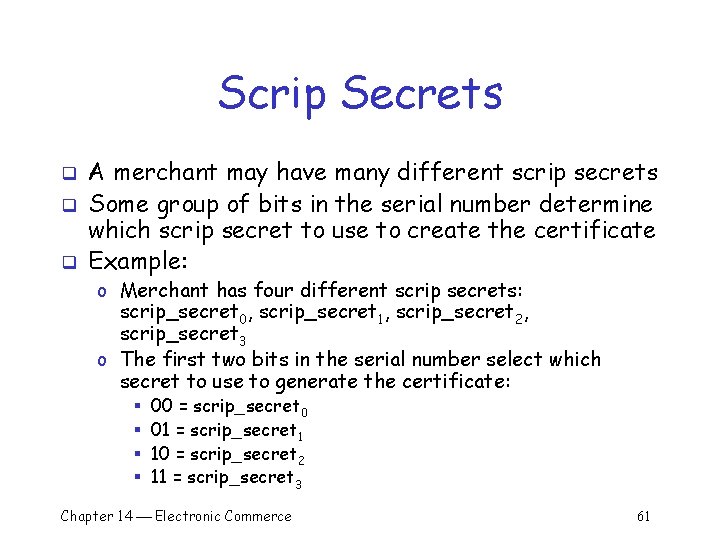 Scrip Secrets q q q A merchant may have many different scrip secrets Some