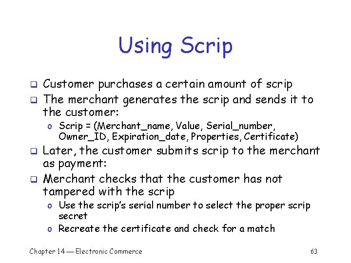 Using Scrip q q Customer purchases a certain amount of scrip The merchant generates