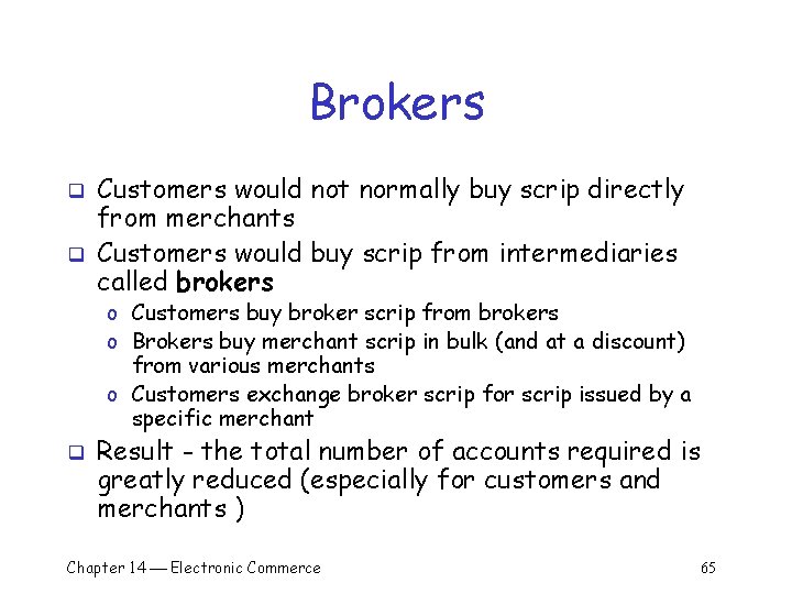 Brokers q q Customers would not normally buy scrip directly from merchants Customers would