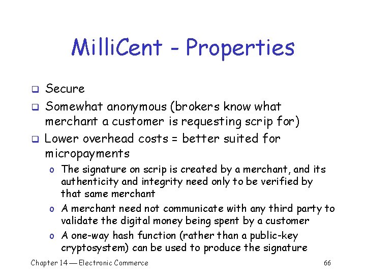 Milli. Cent - Properties q q q Secure Somewhat anonymous (brokers know what merchant