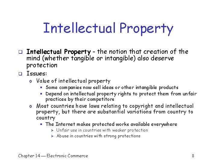 Intellectual Property q q Intellectual Property - the notion that creation of the mind