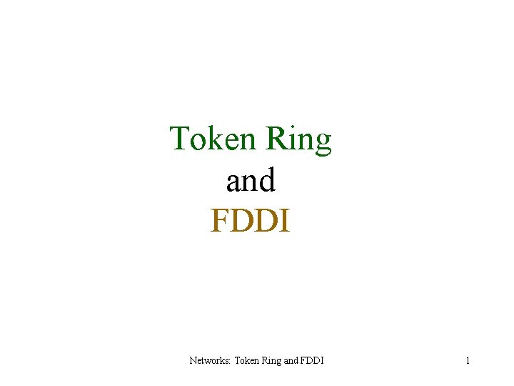 Token Ring and FDDI Networks: Token Ring and FDDI 1 